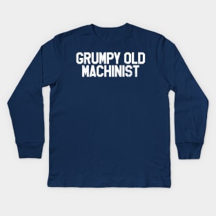 Grumpy Old Machinist Kids Long Sleeve T-Shirt